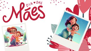 Dia das Mães | Vídeo Educativo para Crianças