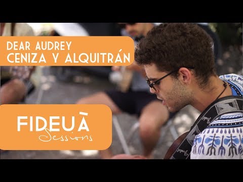 Dear Audrey - Ceniza y Alquitrán⎜ Fideuà Sessions