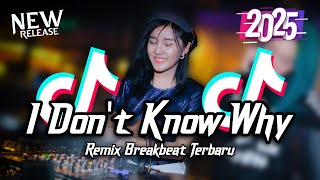 Download lagu DJ I Don't Know Why Breakbeat Tiktok Fyp Viral Remix Full Bass Version 2025 mp3