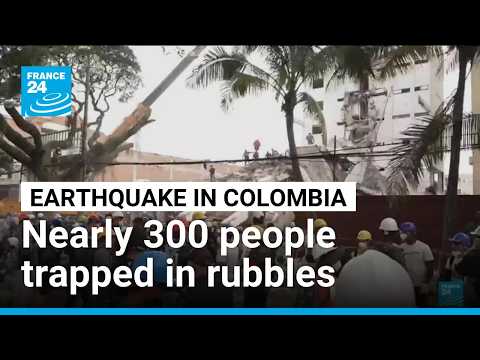Earthquake in Colombia: Nearly 300 people trapped in rubbles