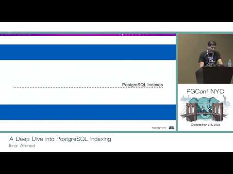 PGConf NYC 2021 A Deep Dive into PostgreSQL Indexing by Ibrar Ahmed