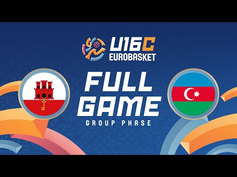 Group Phase | Gibraltar v Azerbaijan | Full Basketball Game | FIBA U16 EuroBasket 2025 Division C