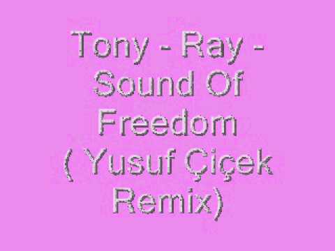 Tony Ray-Sound Of Freedom  (Yusuf Çiçek Remix )