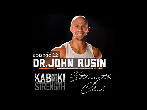 Strength Chat Podcast #22: Dr. John Rusin on Injury Prevention, Performance Therapy, & Athletic