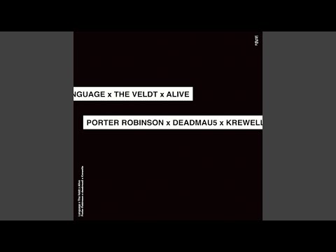 Porter Robinson vs. deadmau5 vs. Krewella - Language vs. The Veldt vs. Alive