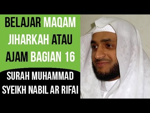 Maqam Jiharkah / Ajam 16 - Surah Muhammad - Syeikh Nabil ar Rifai