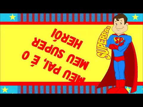 Meu pai é meu super heroi(musica infantil