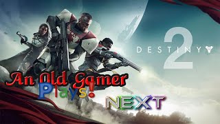 Destiny 2 (PC Steam) - An Old Gamer Plays NEXT