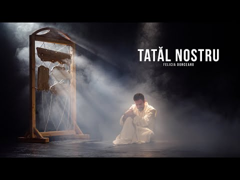 Tatal Nostru | Felicia Donceanu | Florin Estefan | Ovidiu Lipan Țăndărică