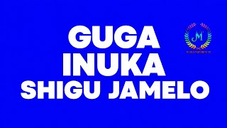 GUGA INUKA SHIGU JAMELO Official Audio 2026