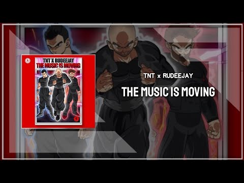 TNT x Rudeejay  - The Music Is Moving