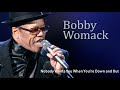 Nobody Wants You When You're Down and Out - Bobby Womack
