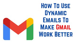 Download the video "How To Use Dynamic Emails To Make Gmail Work Better"