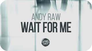 Andy Raw - Wait For Me (Radio Edit)