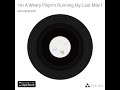I’m A Weary Pilgrim Running My Last Mile Home - Jarrod Fields & Others