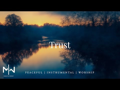 Trust | Soaking Worship Music Into Heavenly Sounds // Instrumental Soaking Worship