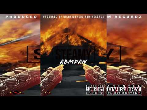 ABM Dan - Steamy ( Audio ) Prod. Richkidthedj , ABM Recordz