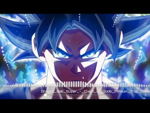 Dragon Ball Super-clash of Gods (Mitsuki Trap Remix)
