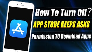 How to Stop App Store asking for Password every Time (2022)
