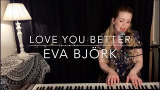 Love you better - Oh Land (Eva Björk Acoustic Piano Cover)