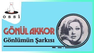 Gönül Akkor / Gönlümün Şarkısı