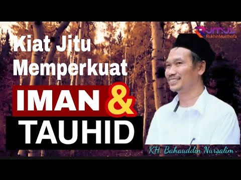 Trik Memperkokoh Iman dan Tauhid | Gus Baha