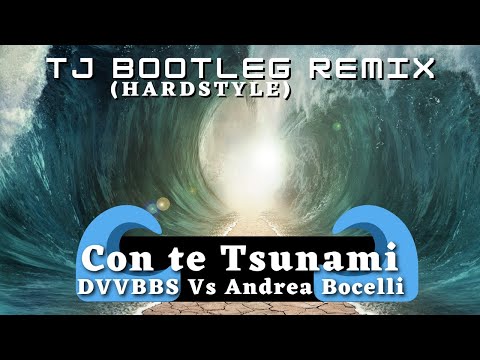 DVVBBS VS Andrea Bocelli - Con Te Tsunami [TJ Bootleg Remix](Hardstyle)