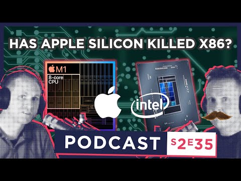 S2 E35 - Has Apple Silicon KILLED x86? Will Intel & AMD Fight Back?