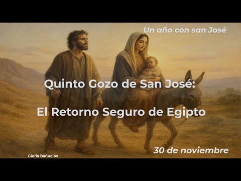 Un año con San José (01 de diciembre)  "¡EL REGRESO!  QUINTO GOZO DE SAN JOSÉ"