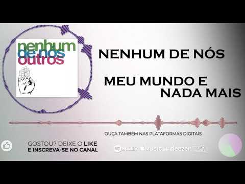 Meu Mundo e Nada Mais - Nenhum de Nós