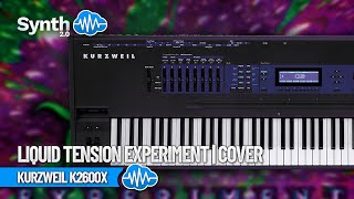 Video thumbnail for KURZWEIL K2600X | LIQUID TENSION EXPERIMENT | COVER by Synth Cloud
