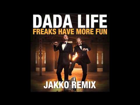 Dada Life - Freaks Have More Fun (Jakko Remix)