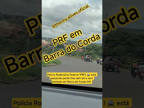 Polícia Rodoviária Federal em Barra do Corda Maranhão tocando terror. 24/02/2026