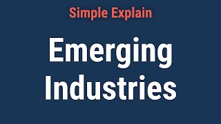 Emerging Industries: Meaning, Overview, Examples