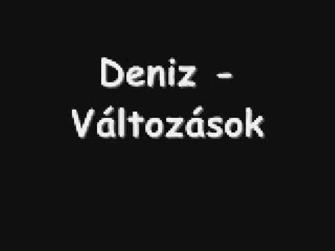 Deniz - Változások