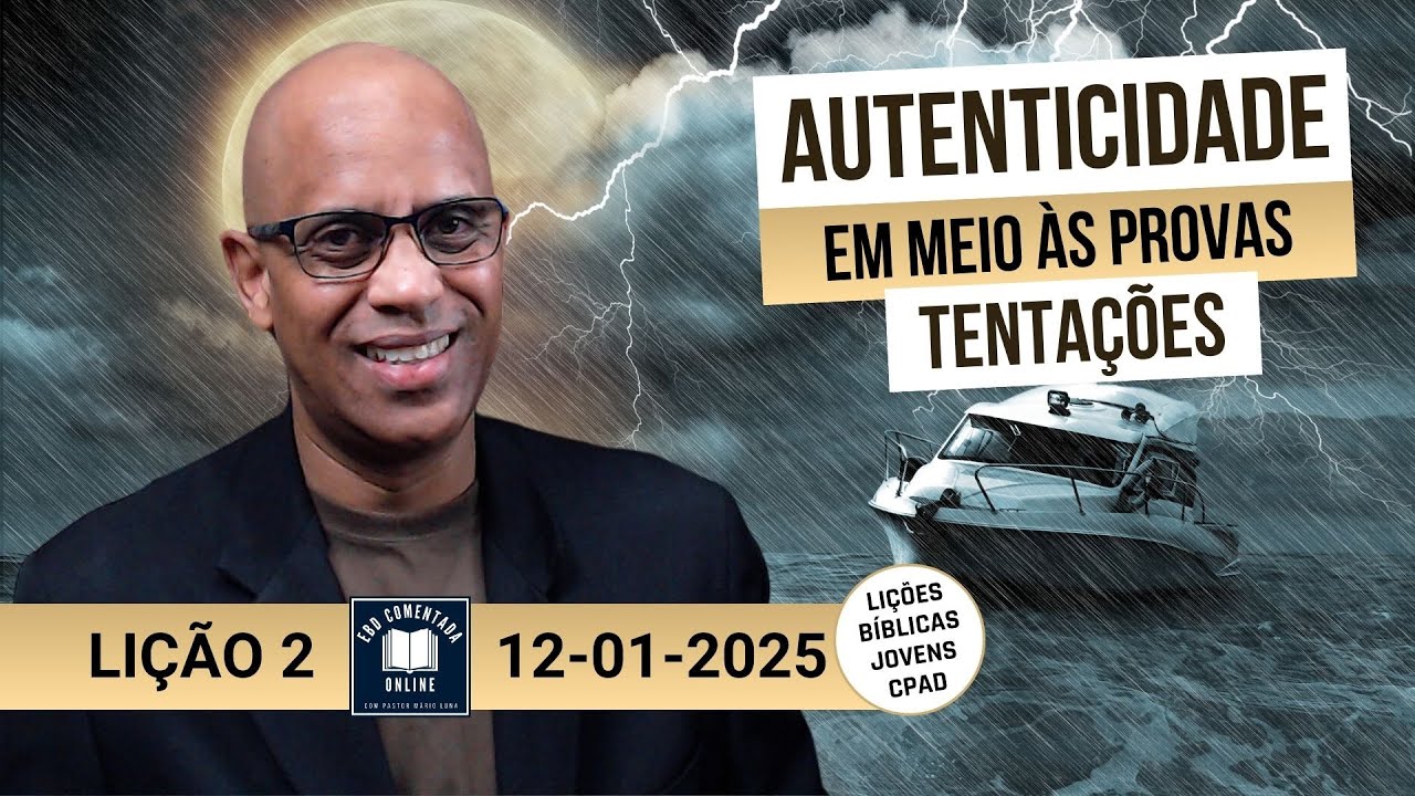 Lição 2   Autenticidade em Meio Às Provas e Tentações   EBD   JOVENS   1 Tri 2025