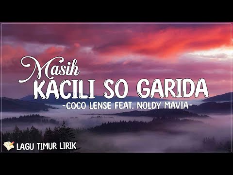 Masih Kacili So Garida - Coco Lense Feat. Noldy Mavia (Lirik) Lagu Timur Terbaru 2024