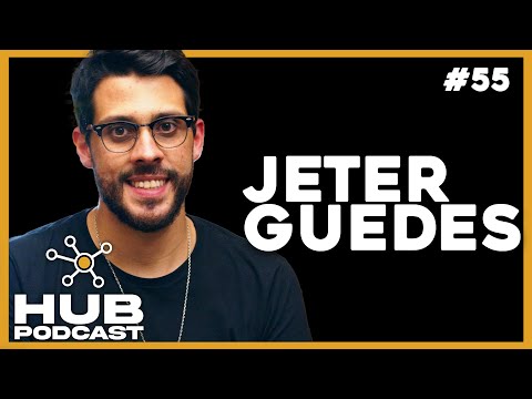 JETER GUEDES I HUB Podcast - EP 55