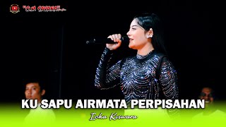 Download lagu KU SAPU AIRMATA PERPISAHAN - ICHA KISWARA - OM SAVANA SAKJOSE - ( PEMUDA PATROLI BERSATU ) mp3