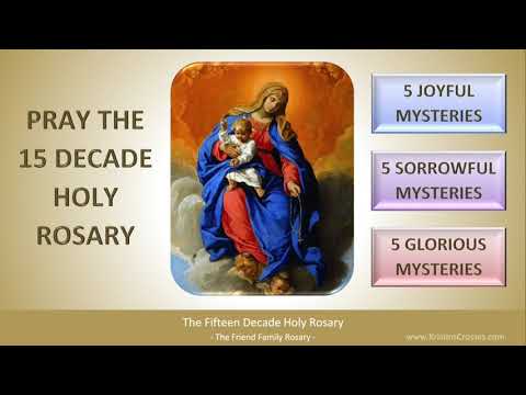 Pray the Fifteen Decade Holy Rosary (The Joyful, Sorrowful, and Glorious Mysteries)