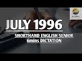 JULY 1996 SHORTHAND ENGLISH SENIOR SPEED 6mins DICTATION