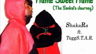 HOME SWEET HOME (The Sankofa Journey) - ShakaRa ft. TuggS.T.A.R.