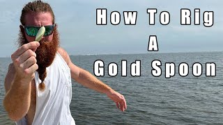 How To Rig A Gold Spoon To Catch Redfish & Trout!