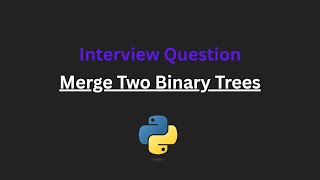 Merge Two Binary Trees - Leetcode 617 - Python