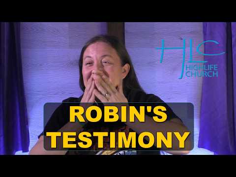 Robin's Testimony - Addiction, Substance addiction, Testimonies - Highlife Church