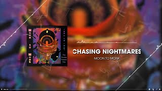 Chasing Nightmares - Moon to Monk