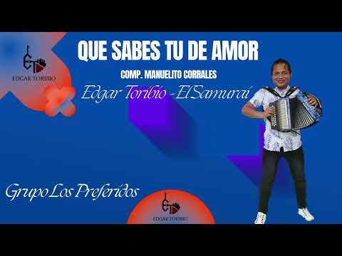 Edgar Toribio Que Sabes Tu De Amor