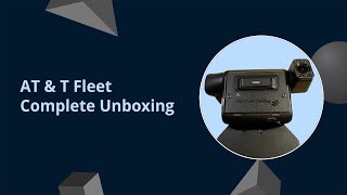AT&T Fleet Complete Unboxing