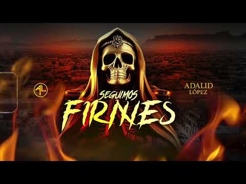 "SEGUIMOS FIRMES" — ADALID LÓPEZ Y GRUPO GAFES DE GUERRA (corridos autorizados 2023)