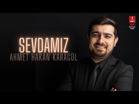 Ahmet Hakan Karagül "Sevdamız"
